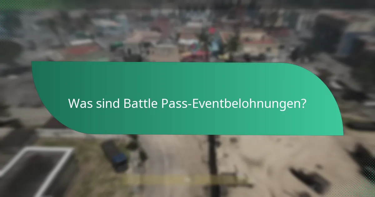 Welche Events sind mit Battle Pass-Belohnungen verknüpft?