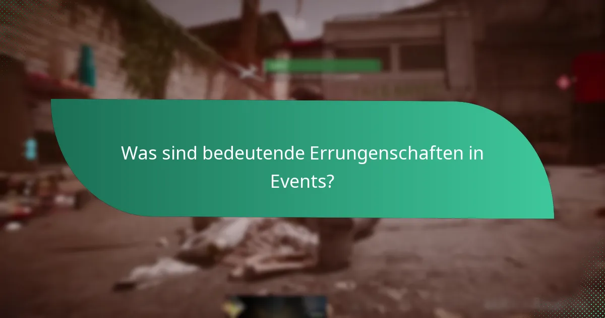 Was sind bedeutende Errungenschaften in Events?