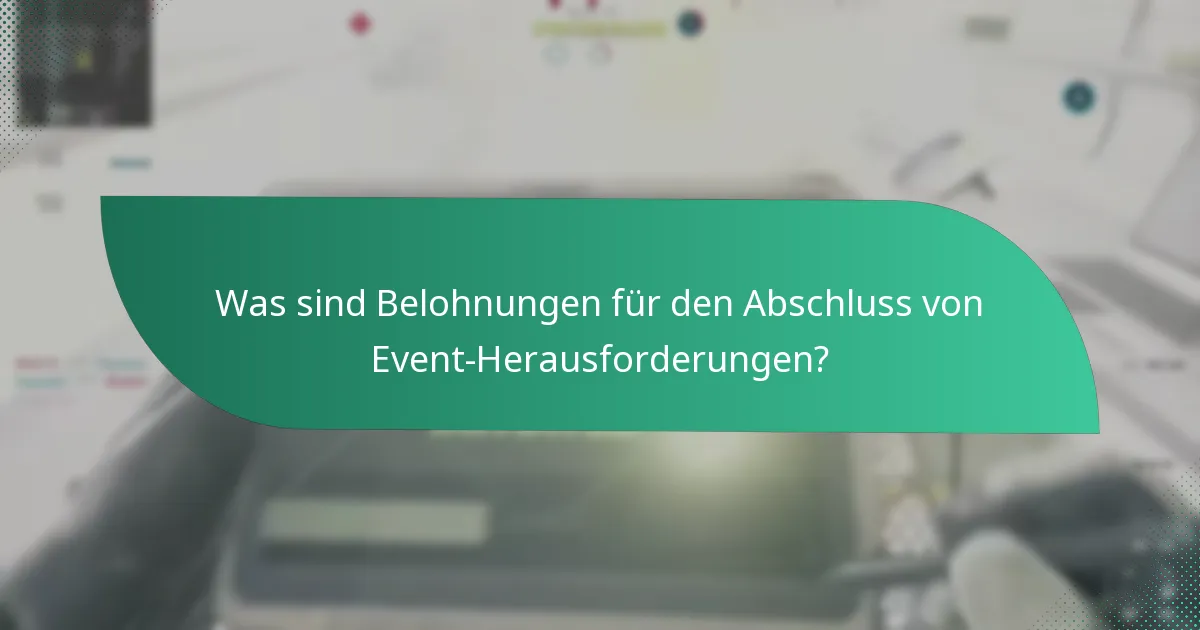 Wie schließt man Event-Herausforderungen effektiv ab?