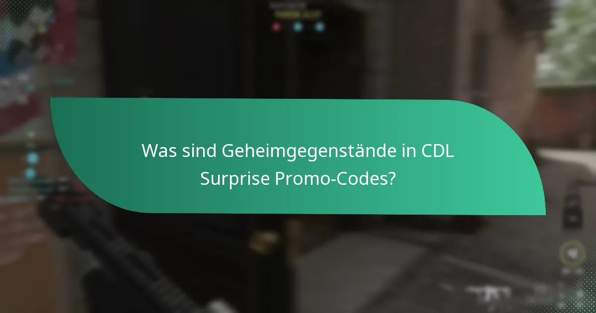 Was sind Geheimgegenstände in CDL Surprise Promo-Codes?