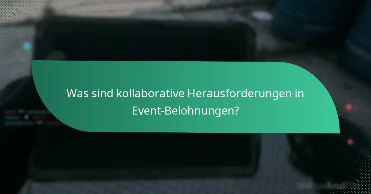 Was sind kollaborative Herausforderungen in Event-Belohnungen?