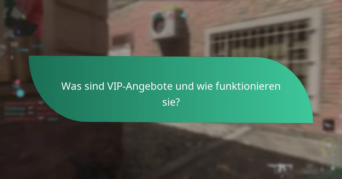Was sind VIP-Angebote und wie funktionieren sie?