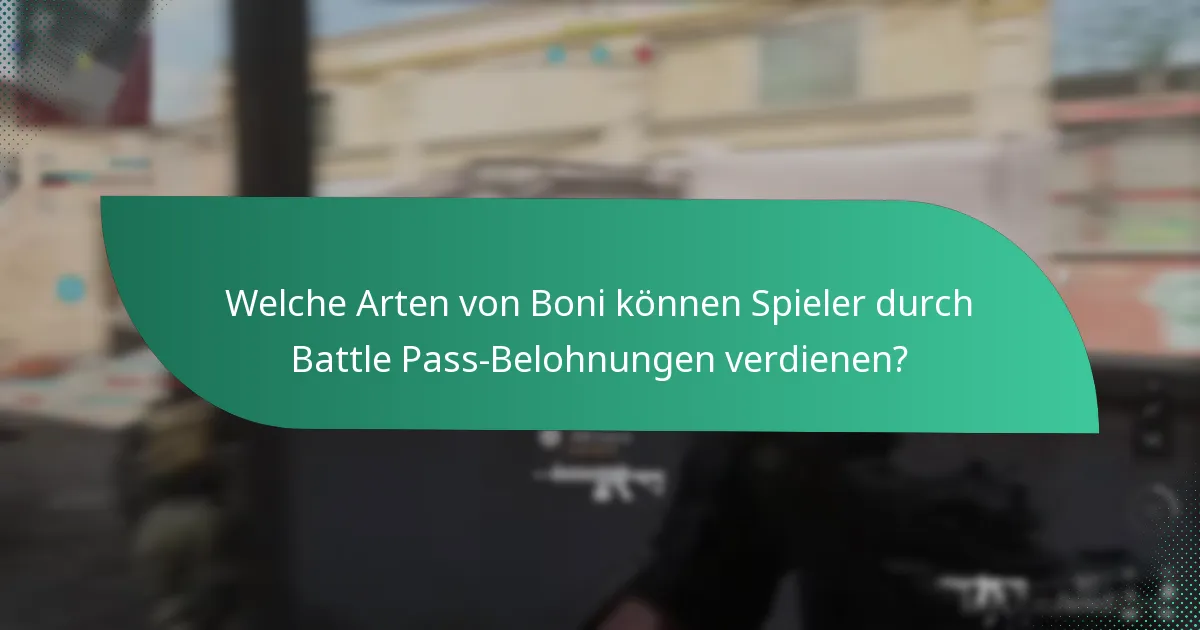 Welche Arten von Boni können Spieler durch Battle Pass-Belohnungen verdienen?