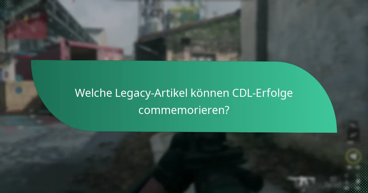 Welche Legacy-Artikel können CDL-Erfolge commemorieren?