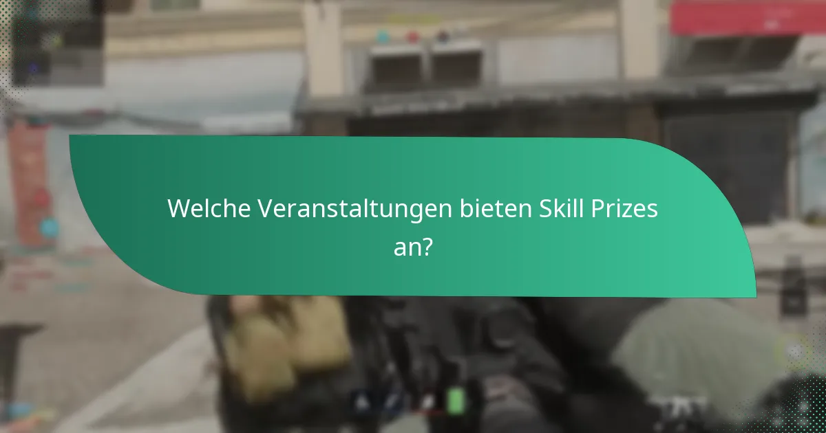 Welche Veranstaltungen bieten Skill Prizes an?